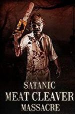 Watch Satanic Meat Cleaver Massacre Viooz