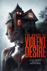 Watch The House of Violent Desire Viooz