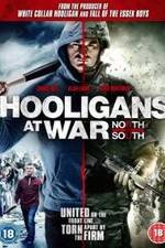 Watch Hooligans at War: North vs. South Viooz