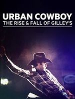 Watch Urban Cowboy: The Rise and Fall of Gilley\'s Viooz