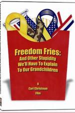 Watch Freedom Fries And Other Stupidity We'll Have to Explain to Our Grandchildren Viooz