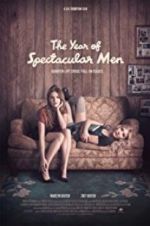 Watch The Year of Spectacular Men Viooz