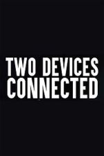 Watch Two Devices Connected (Short 2018) Viooz
