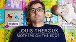 Watch Louis Theroux: Mothers on the Edge Viooz