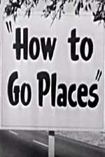 Watch How to Go Places Viooz