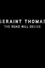 Watch Geraint Thomas: The Road Will Decide Viooz