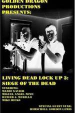 Watch Living Dead Lock Up 3 Siege of the Dead Viooz