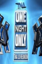 Watch TNA One Night Only 10 Year Reunion Viooz
