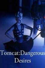 Watch Tomcat: Dangerous Desires Viooz