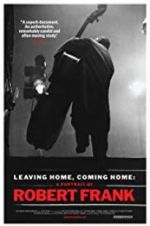 Watch Leaving Home, Coming Home: A Portrait of Robert Frank Viooz