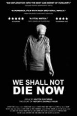 Watch We Shall Not Die Now Viooz