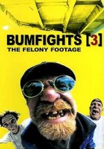 Watch Bumfights 3: The Felony Footage Viooz