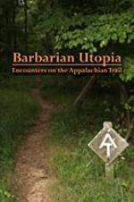 Watch Barbarian Utopia: Encounters on the Appalachian Trail Viooz