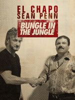 Watch El Chapo & Sean Penn: Bungle in the Jungle Viooz
