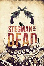 Watch Stegman Is Dead Viooz
