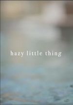 Watch Hazy Little Thing Viooz