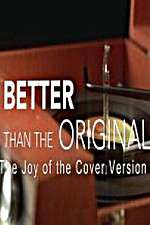 Watch Better Than the Original The Joy of the Cover Version Viooz