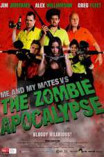 Watch Me and My Mates vs. The Zombie Apocalypse Viooz