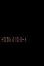 Watch Bloomin Mud Shuffle Viooz