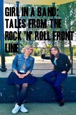 Watch Girl in a Band: Tales from the Rock 'n' Roll Front Line Viooz
