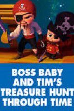 Watch The Boss Baby and Tim\'s Treasure Hunt Through Time Viooz