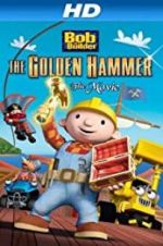 Watch Bob the Builder: The Legend of the Golden Hammer Viooz