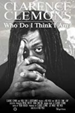 Watch Clarence Clemons: Who Do I Think I Am? Viooz