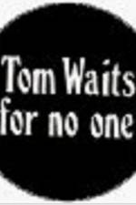 Watch Tom Waits for No One Viooz