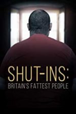 Watch Shut-ins: Britain\'s Fattest People Viooz