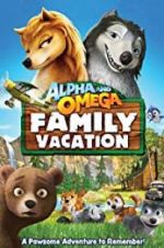 Watch Alpha and Omega 5: Family Vacation Viooz