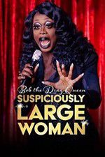 Watch Bob the Drag Queen Suspiciously Large Woman Viooz