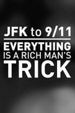 Watch JFK to 9/11: Everything Is a Rich Man\'s Trick Viooz