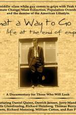 Watch What a Way to Go: Life at the End of Empire Viooz