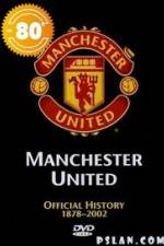 Watch Manchester United The Official History 1878-2002 Viooz