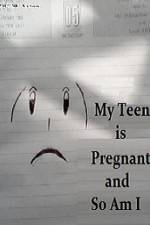 Watch My Teen is Pregnant and So Am I Viooz