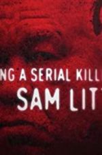 Watch Catching a Serial Killer: Sam Little Viooz