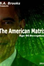 Watch The American Matrix Age of Deception Viooz