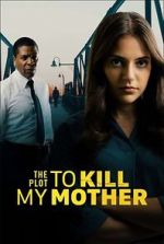 Watch The Plot to Kill My Mother Viooz
