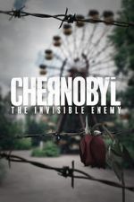 Watch Chernobyl: The Invisible Enemy Viooz