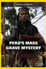 Watch National Geographic Peru's Mass Grave Mystery Viooz