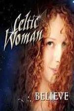 Watch Celtic Woman: Believe Viooz