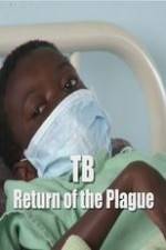Watch TB: Return of the Plague Viooz
