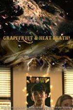 Watch Grapefruit & Heat Death! Viooz