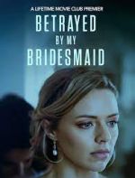 Watch Betrayed by My Bridesmaid Viooz