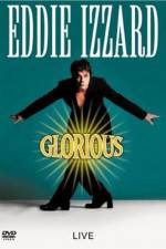 Watch Eddie Izzard Glorious Viooz