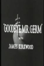 Watch Goodbye Mr Germ Viooz