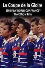 Watch La Coupe De La Gloire: The Official Film of the 1998 FIFA World Cup Viooz