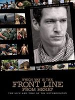 Watch Which Way Is the Front Line from Here? The Life and Time of Tim Hetherington Viooz