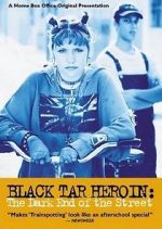 Watch Black Tar Heroin: The Dark End of the Street Viooz