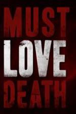 Watch Must Love Death Viooz